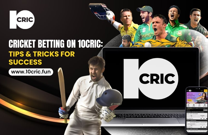 Cricket Betting on 10cric: Tips & Tricks for Success