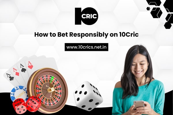 How to Bet Responsibly on 10Cric