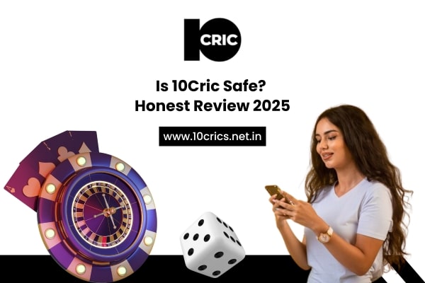 Is 10Cric Safe? Honest Review 2025